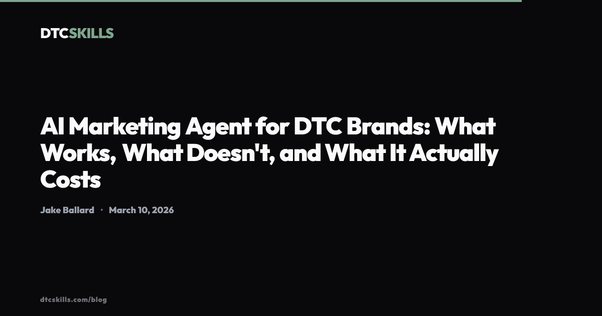 AI Marketing Agent for DTC Brands: What Works, What Doesn't, and What ...