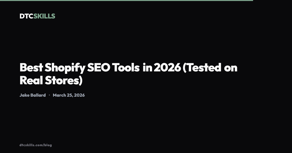 Best Shopify SEO Tools in 2026 (Tested on Real Stores) | DTCskills.com